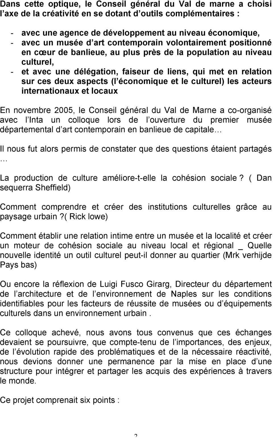 aspects (l économique et le culturel) les acteurs internationaux et locaux En novembre 2005, le Conseil général du Val de Marne a co-organisé avec l Inta un colloque lors de l ouverture du premier