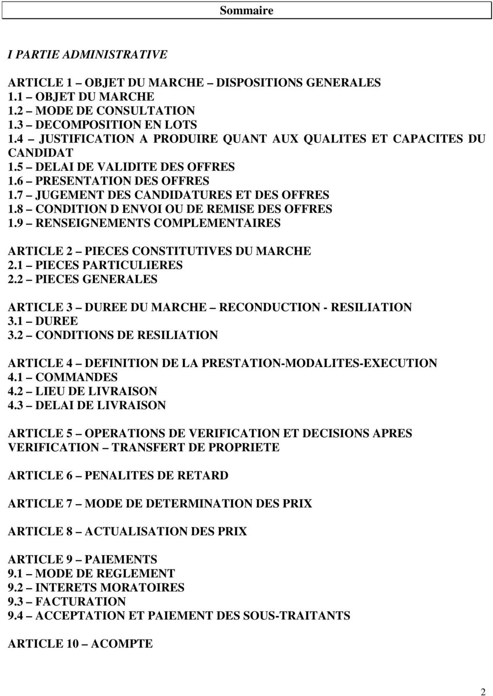 8 CONDITION D ENVOI OU DE REMISE DES OFFRES 1.9 RENSEIGNEMENTS COMPLEMENTAIRES ARTICLE 2 PIECES CONSTITUTIVES DU MARCHE 2.1 PIECES PARTICULIERES 2.