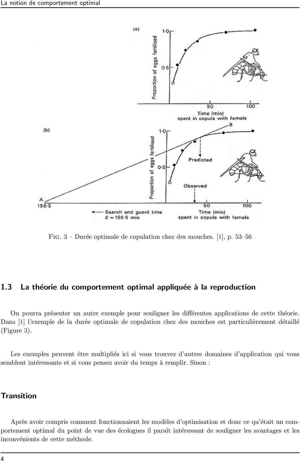 Dans [1] l exemple de la durée optimale de copulation chez des mouches est particulièrement détaillé (Figure 3).