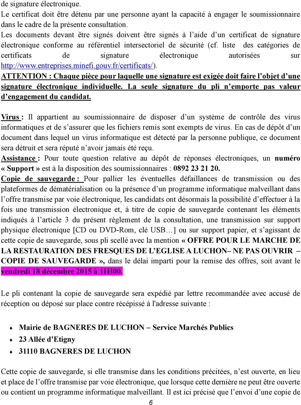 liste des catégories de certificats de signature électronique autorisées sur http://www.entreprises.minefi.gouv.fr/certificats/).