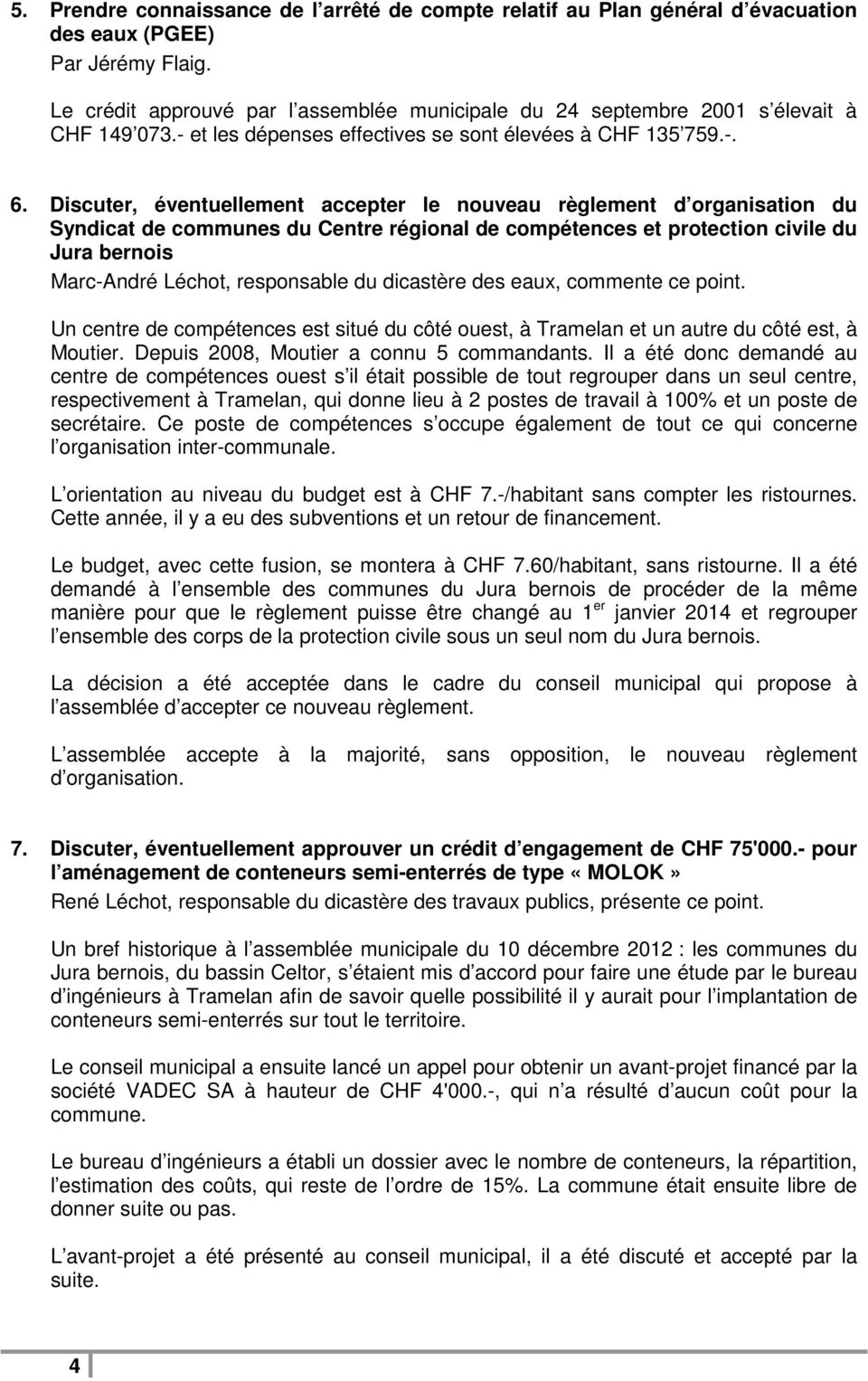 Discuter, éventuellement accepter le nouveau règlement d organisation du Syndicat de communes du Centre régional de compétences et protection civile du Jura bernois Marc-André Léchot, responsable du