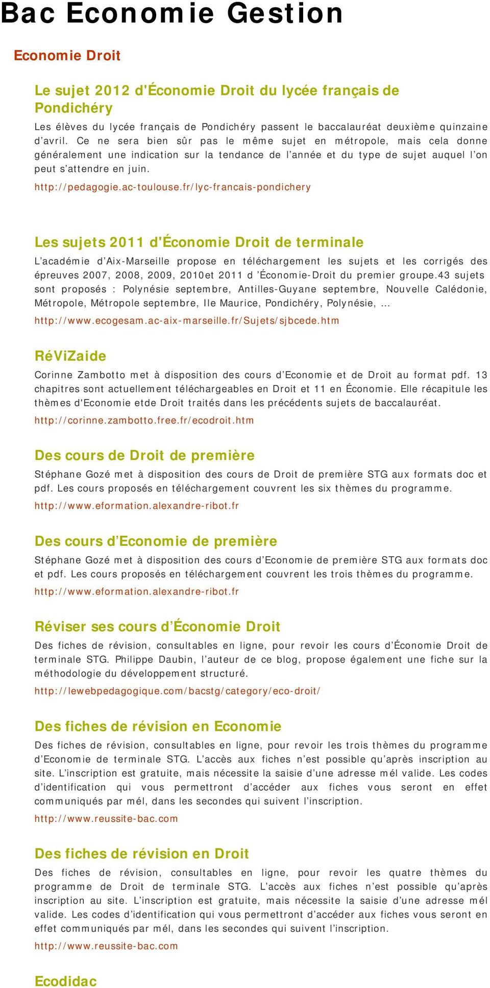 ac-toulouse.fr/lyc-francais-pondichery Les sujets 2011 d'économie Droit de terminale épreuves 2007, 2008, 2009, 2010 et 2011 d Économie-Droit du premier groupe.