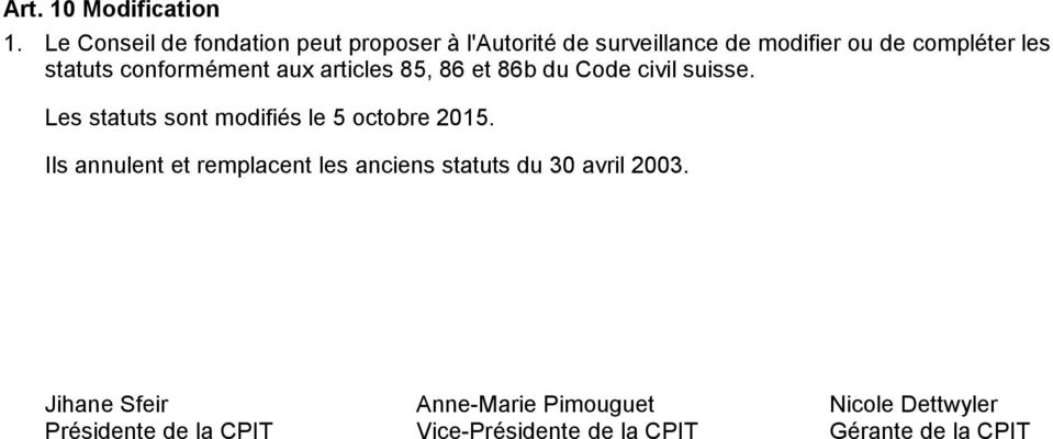 statuts conformément aux articles 85, 86 et 86b du Code civil suisse.