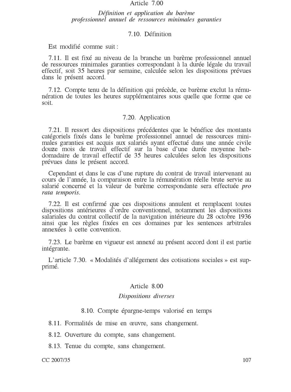 les dispositions prévues dans le présent accord. 7.12.