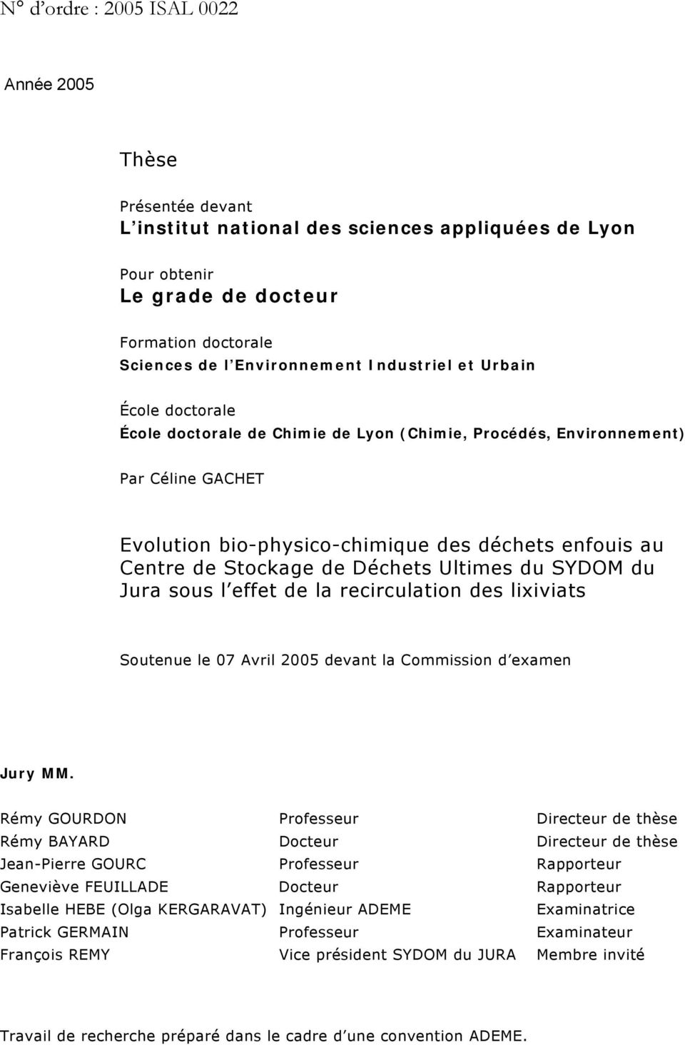 Déchets Ultimes du SYDOM du Jura sous l effet de la recirculation des lixiviats Soutenue le 07 Avril 2005 devant la Commission d examen Jury MM.