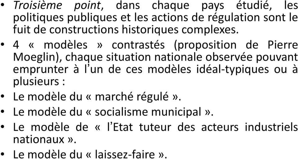 4 «modèles» contrastés (proposition de Pierre Moeglin), chaque situation nationale observée pouvant emprunter à l un