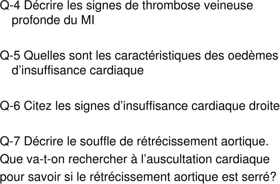 insuffisance cardiaque droite Q-7 Décrire le souffle de rétrécissement aortique.