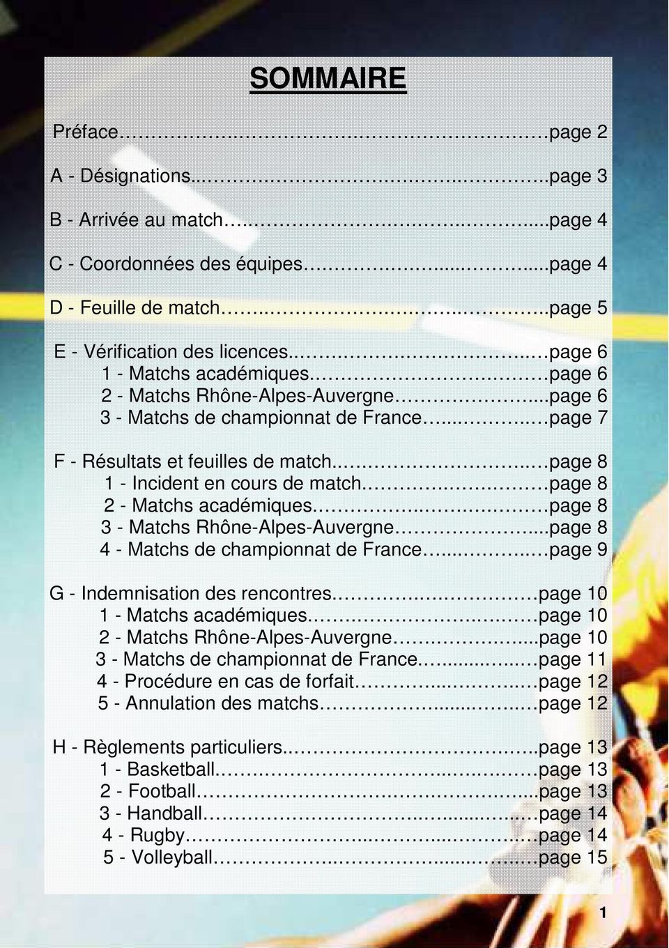 .... page 8 1 - Incident en cours de match... page 8 2 - Matchs académiques..... page 8 3 - Matchs Rhône-Alpes-Auvergne...page 8 4 - Matchs de championnat de France.