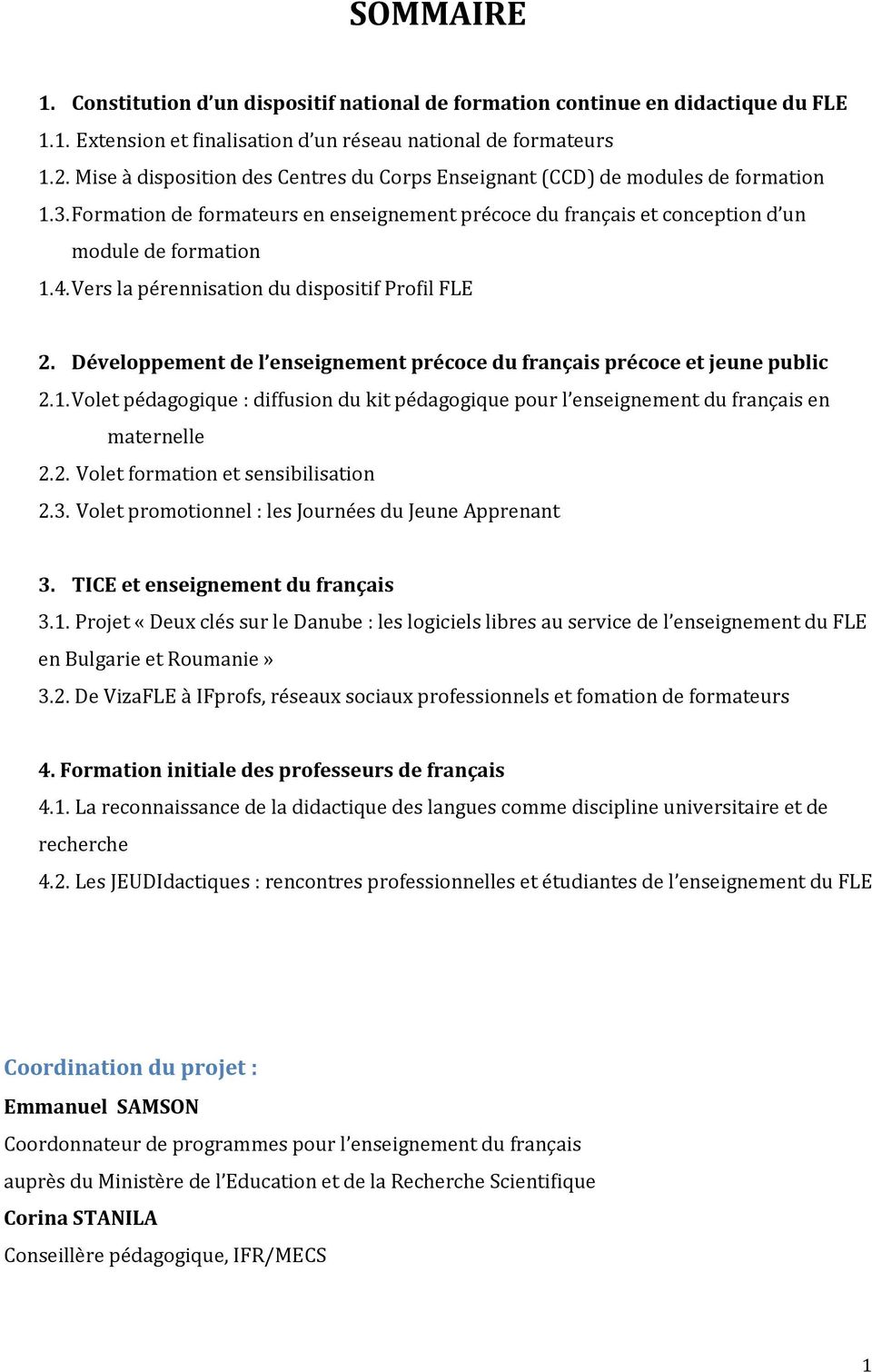 Vers la pérennisation du dispositif Profil FLE 2. Développement de l enseignement précoce du français précoce et jeune public 2.1.