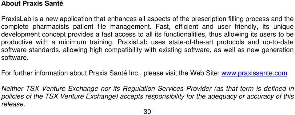 PraxisLab uses state-of-the-art protocols and up-to-date software standards, allowing high compatibility with existing software, as well as new generation software.