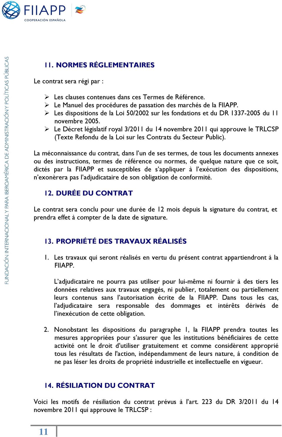 Le Décret législatif royal 3/2011 du 14 novembre 2011 qui approuve le TRLCSP (Texte Refondu de la Loi sur les Contrats du Secteur Public).