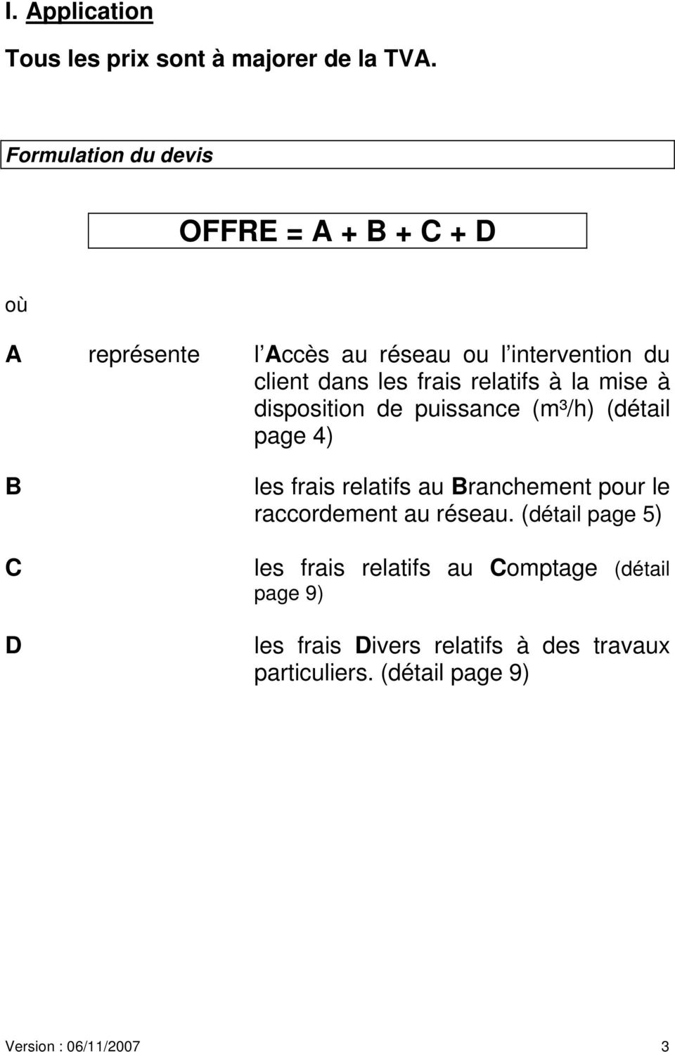frais relatifs à la mise à disposition de puissance (m³/h) (détail page 4) B C D les frais relatifs au Branchement