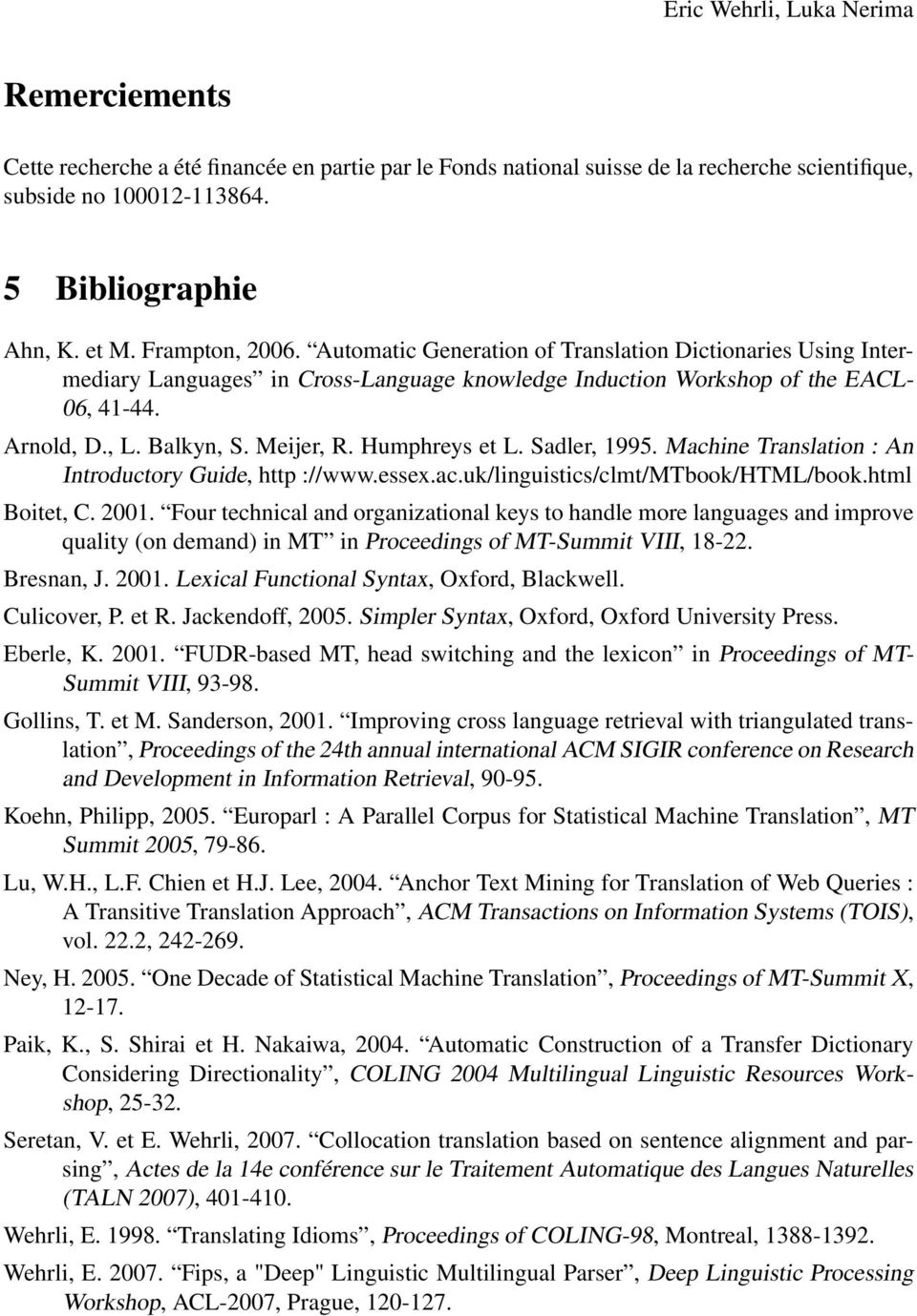 Meijer, R. Humphreys et L. Sadler, 1995. Machine Translation : An Introductory Guide, http ://www.essex.ac.uk/linguistics/clmt/mtbook/html/book.html Boitet, C. 2001.
