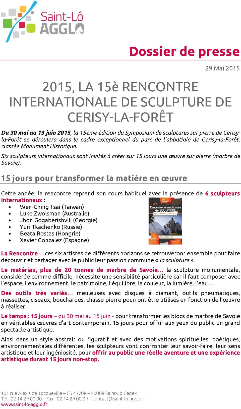 Six sculpteurs internationaux sont invités à créer sur 15 jours une œuvre sur pierre (marbre de Savoie).