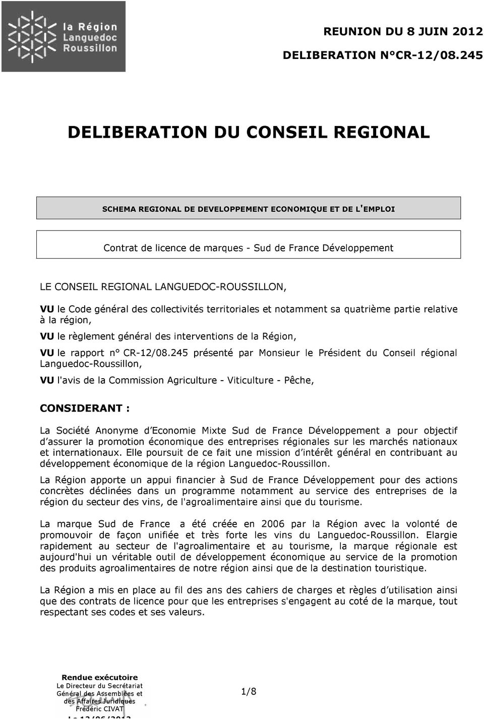 VU le Code général des collectivités territoriales et notamment sa quatrième partie relative à la région, VU le règlement général des interventions de la Région, VU le rapport n CR-12/08.