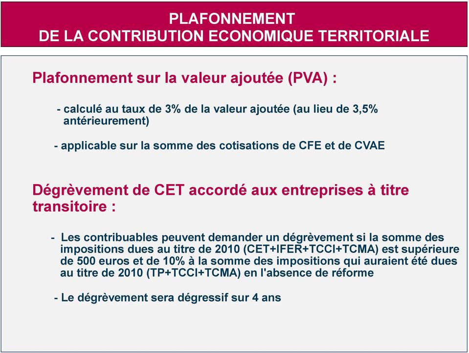 Les contribuables peuvent demander un dégrèvement si la somme des impositions dues au titre de 2010 (CET+IFER+TCCI+TCMA) est supérieure de 500 euros et