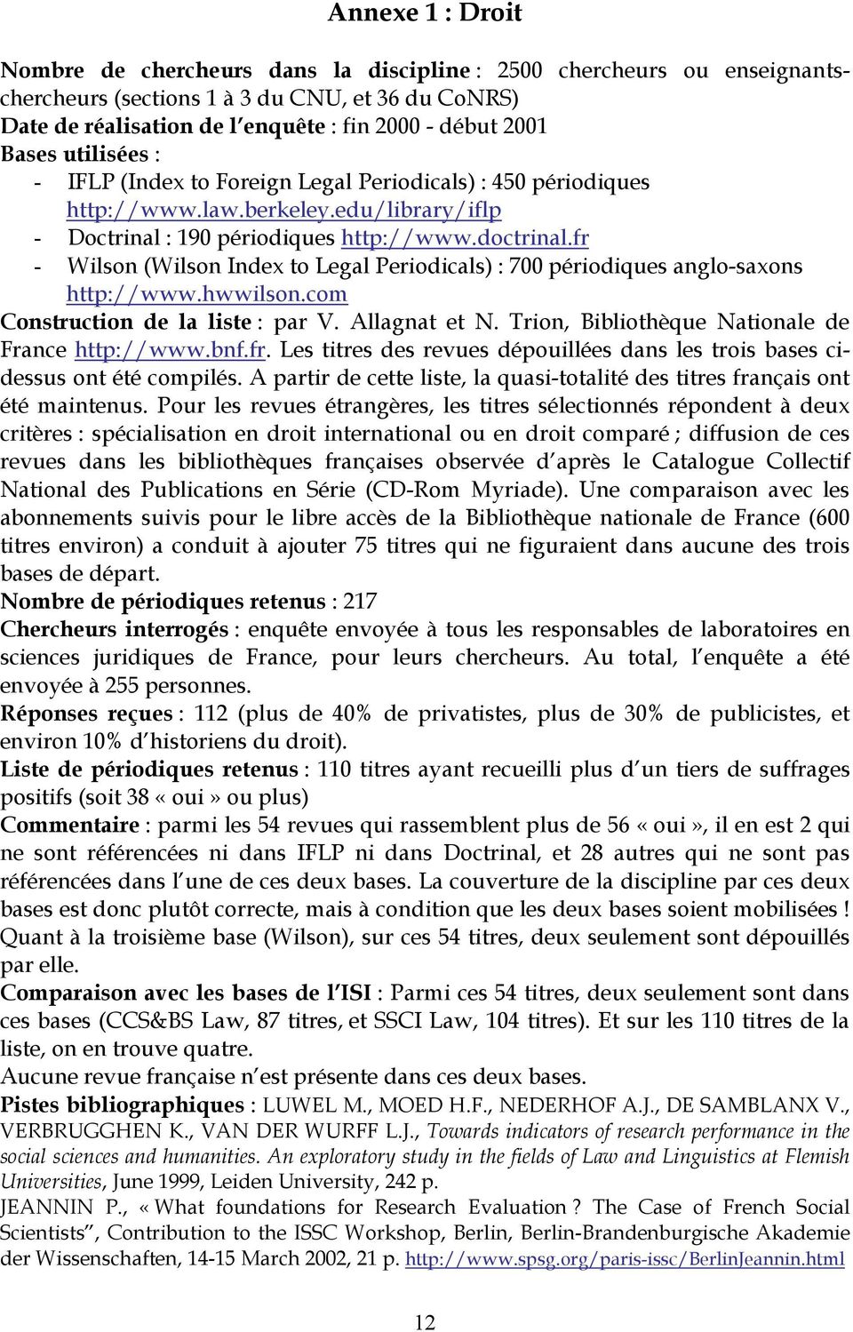 fr - Wilson (Wilson Index to Legal Periodicals) : 700 périodiques anglo-saxons http://www.hwwilson.com Construction de la liste : par V. Allagnat et N.