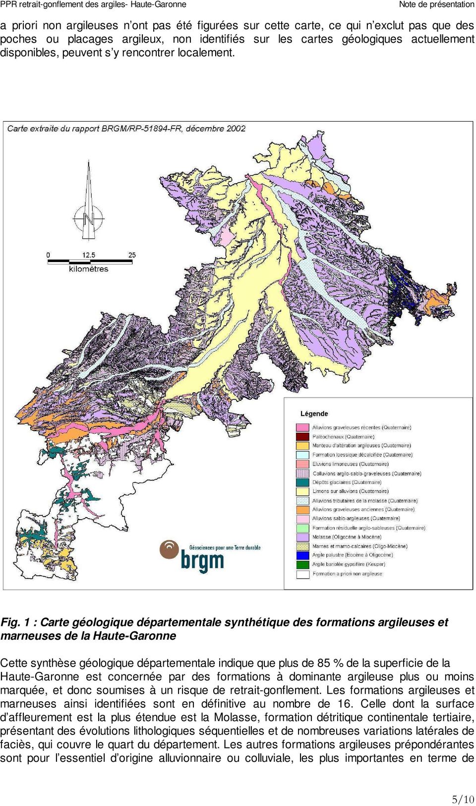 1 : Carte géologique départementale synthétique des formations argileuses et marneuses de la Haute-Garonne Cette synthèse géologique départementale indique que plus de 85 % de la superficie de la