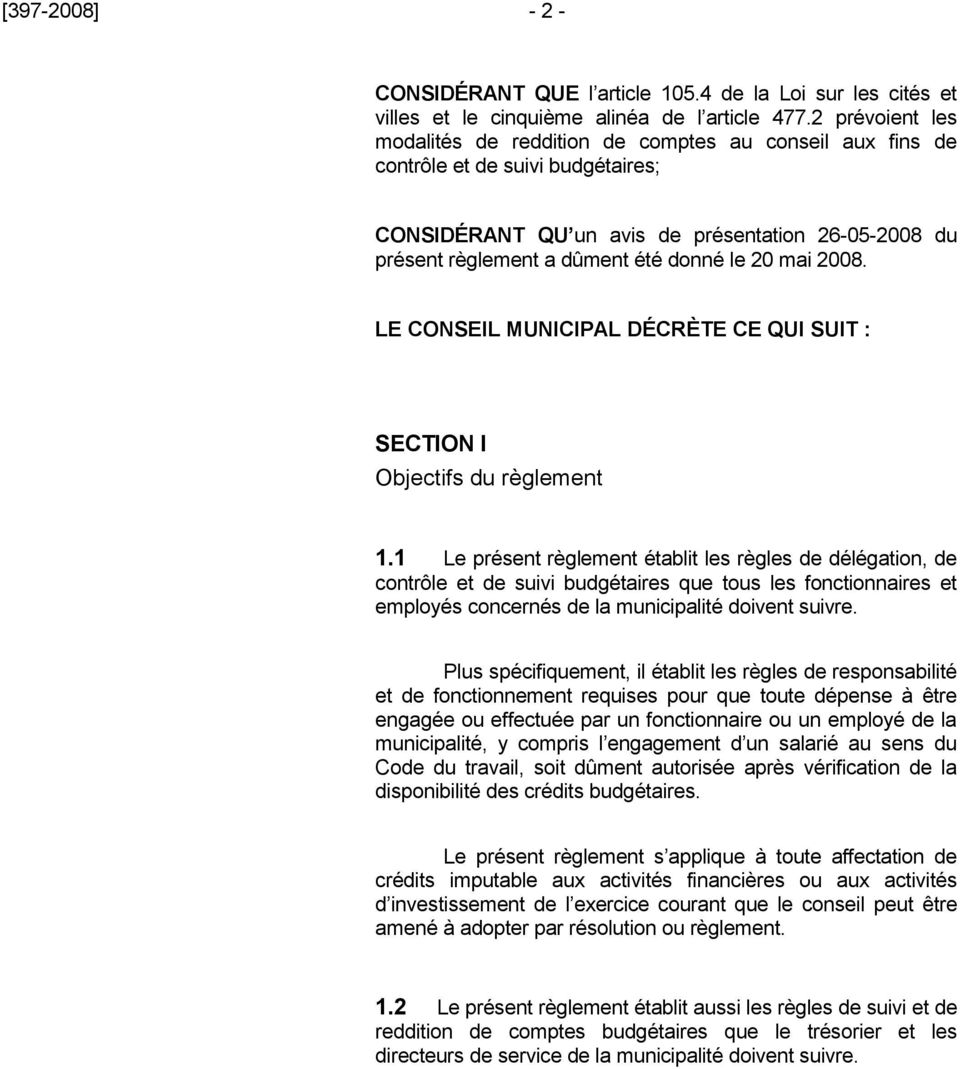 20 mai 2008. LE CONSEIL MUNICIPAL DÉCRÈTE CE QUI SUIT : SECTION I Objectifs du règlement 1.