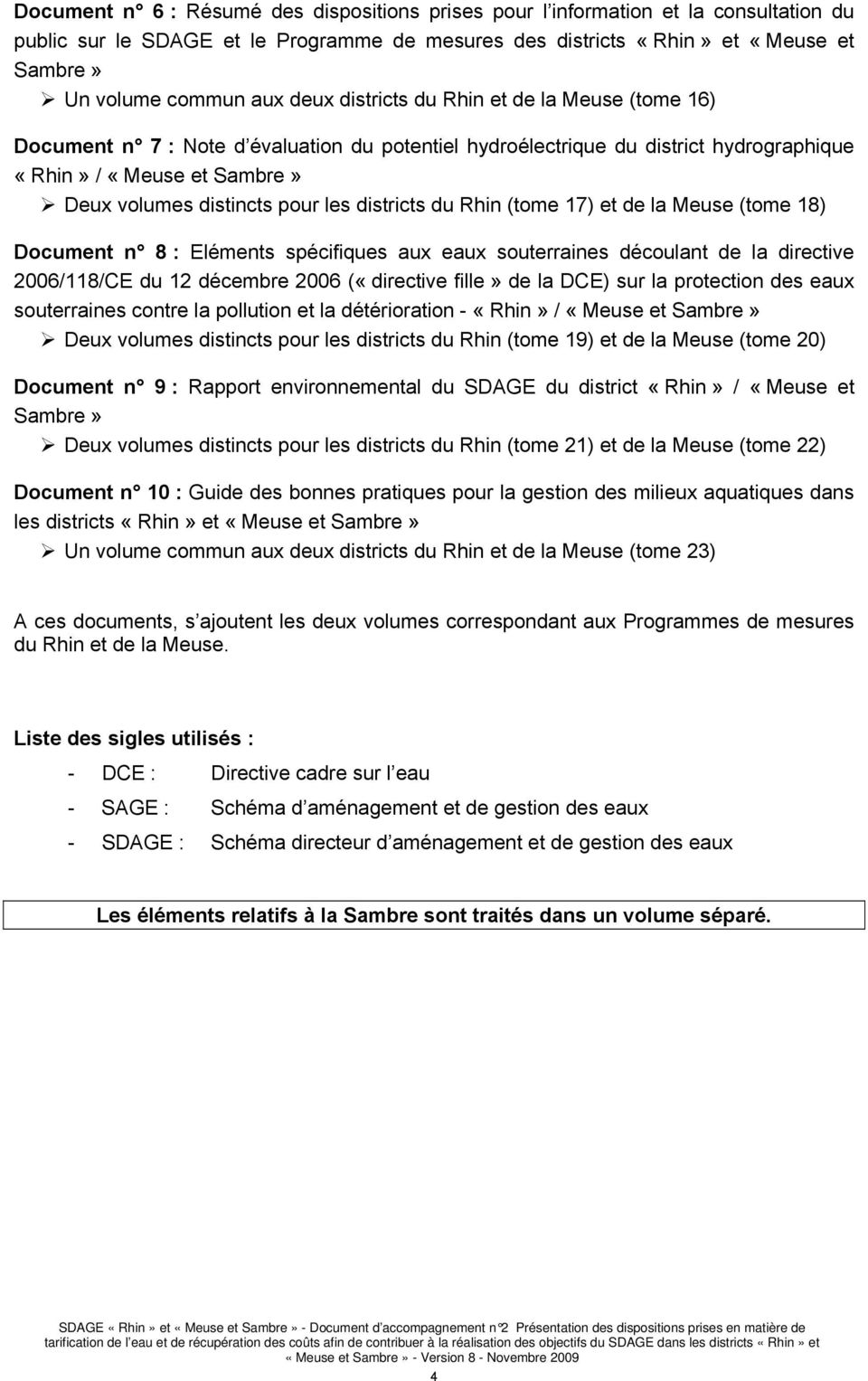 districts du Rhin (tome 17) et de la Meuse (tome 18) Document n 8 : Eléments spécifiques aux eaux souterraines découlant de la directive 2006/118/CE du 12 décembre 2006 («directive fille» de la DCE)