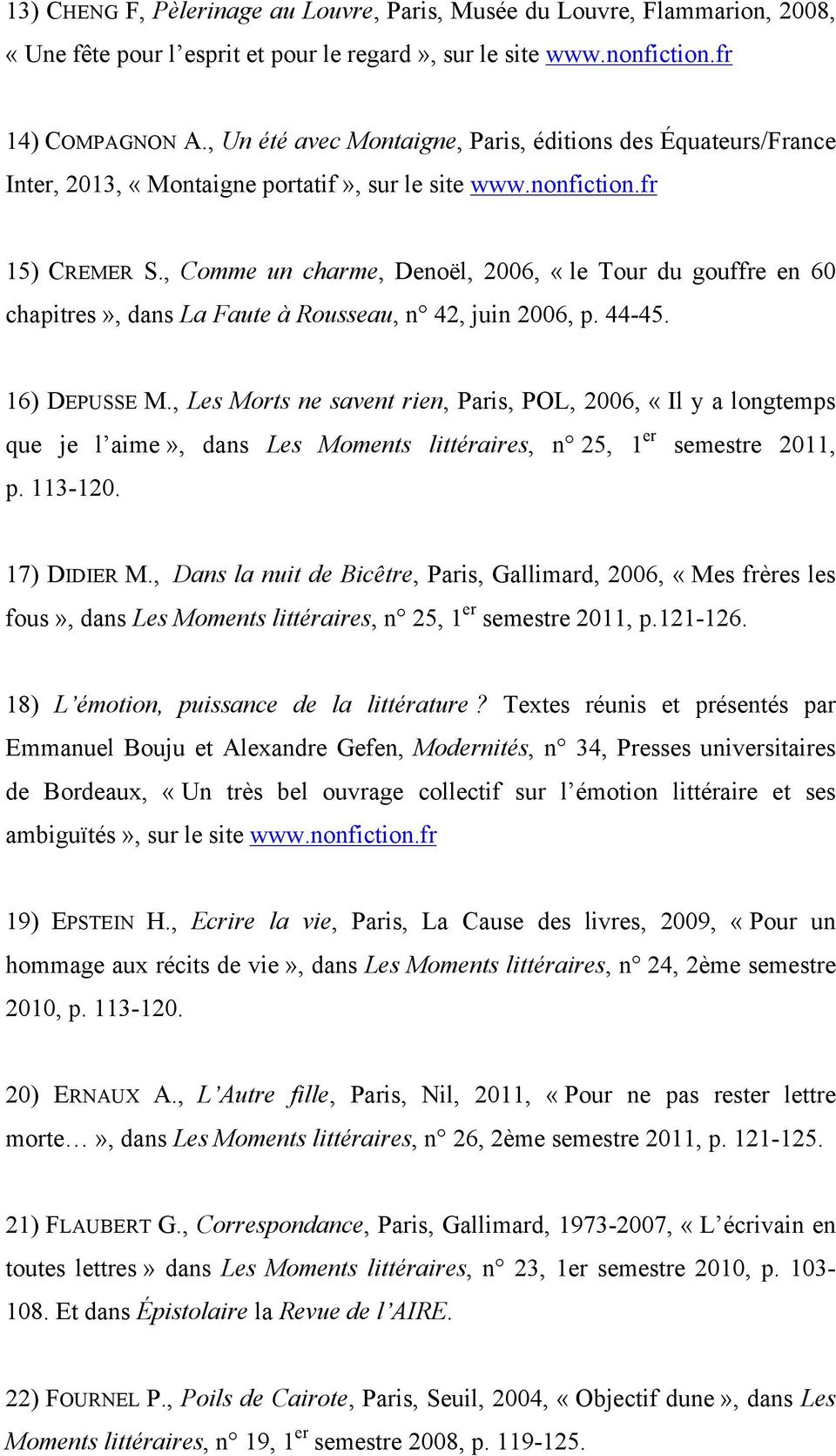 , Comme un charme, Denoël, 2006, «le Tour du gouffre en 60 chapitres», dans La Faute à Rousseau, n 42, juin 2006, p. 44-45. 16) DEPUSSE M.