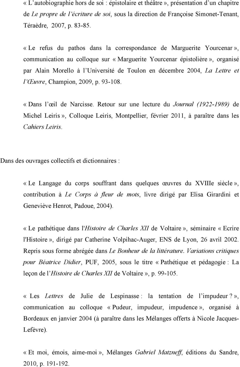 2004, La Lettre et l Œuvre, Champion, 2009, p. 93-108. «Dans l œil de Narcisse.