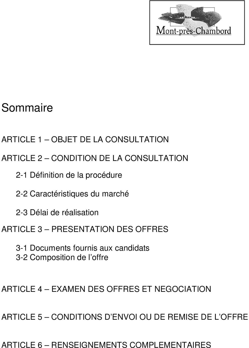 OFFRES 3-1 Documents fournis aux candidats 3-2 Composition de l offre ARTICLE 4 EXAMEN DES OFFRES ET