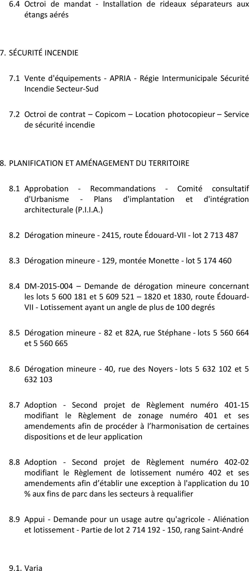 1 Approbation - Recommandations - Comité consultatif d'urbanisme - Plans d'implantation et d'intégration architecturale (P.I.I.A.) 8.2 Dérogation mineure - 2415, route Édouard-VII - lot 2 713 487 8.