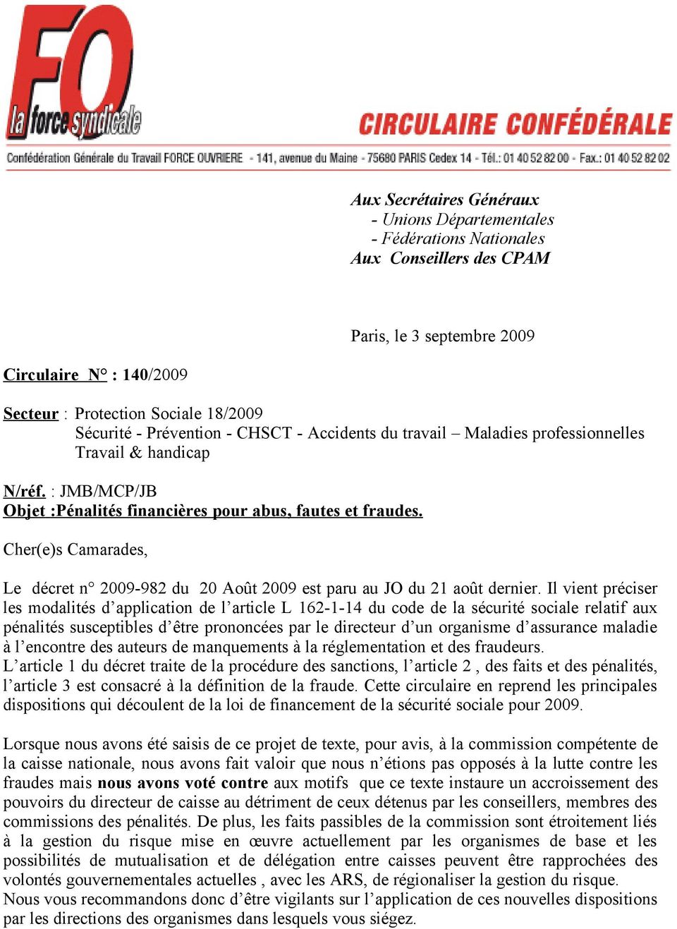 Cher(e)s Camarades, Le décret n 2009-982 du 20 Août 2009 est paru au JO du 21 août dernier.