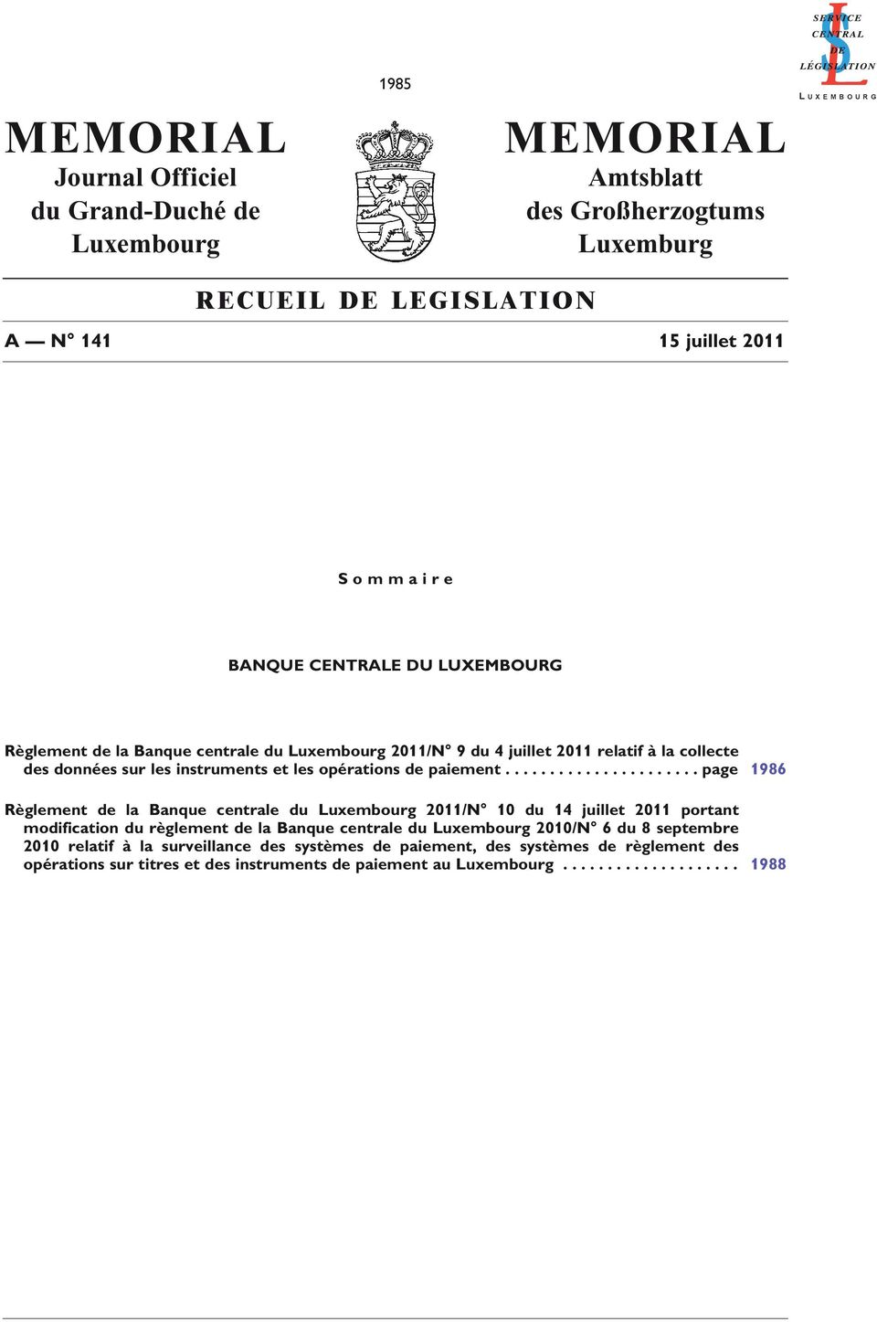 ..................... page 1986 Règlement de la Banque centrale du Luxembourg 2011/N 10 du 14 juillet 2011 portant modification du règlement de la Banque centrale du Luxembourg