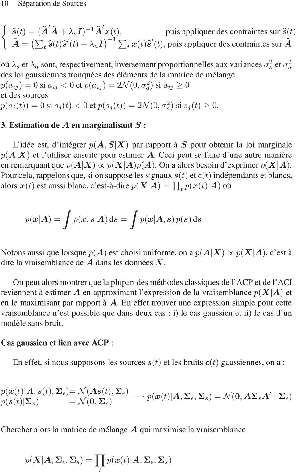 ij 0 et des sources p(s j (t)) = 0 si s j (t) < 0 et p(s j (t)) = 2N(0, σ 2 s ) si s j(t) 0. 3.