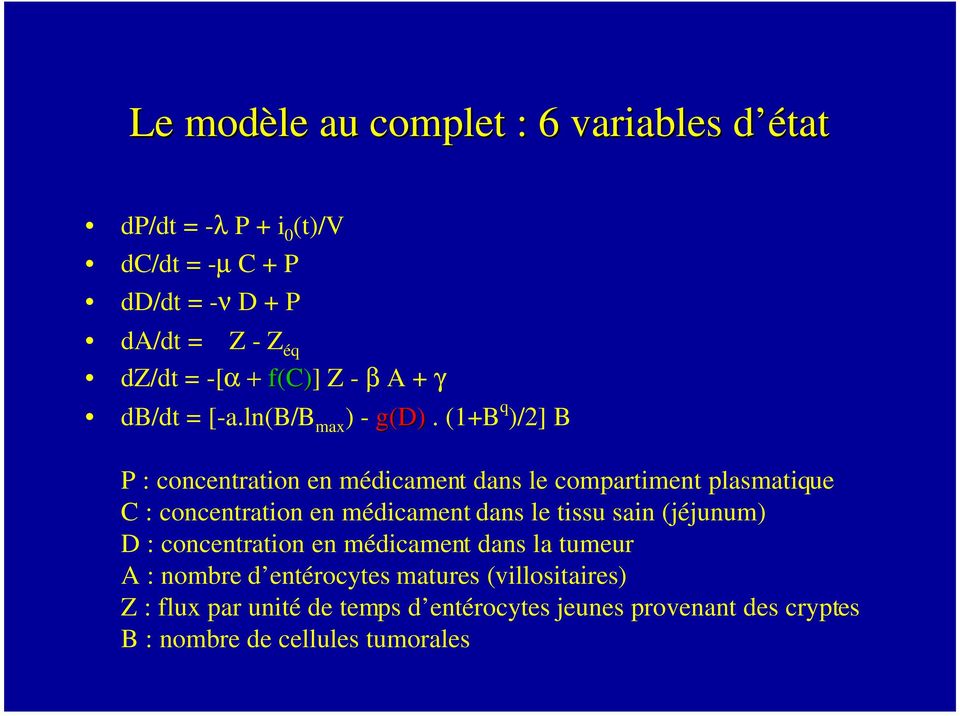 (1+B q )/2] B P : concentration en médicament dans le compartiment plasmatique C : concentration en médicament dans le tissu sain