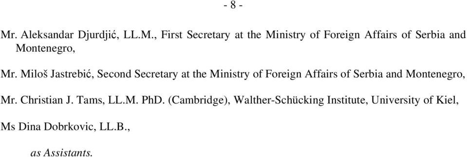 , First Secretary at the Ministry of Foreign Affairs of Serbia and Montenegro, Mr.