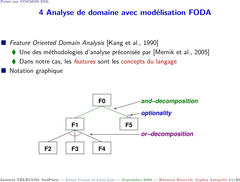 , 2005] Dans notre cas, les features sont les concepts du langage Notation graphique F0 and