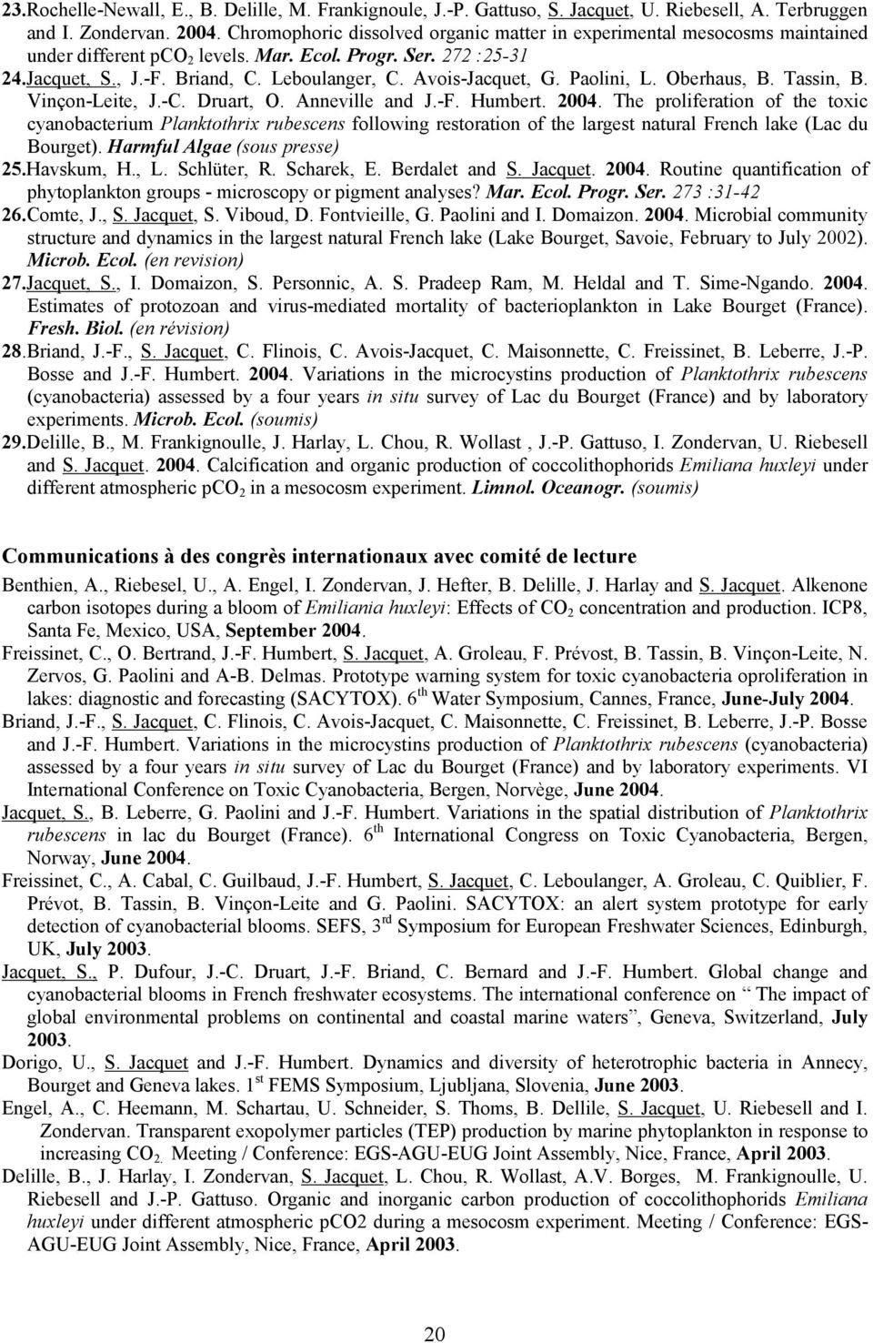 Avois-Jacquet, G. Paolini, L. Oberhaus, B. Tassin, B. Vinçon-Leite, J.-C. Druart, O. Anneville and J.-F. Humbert. 2004.