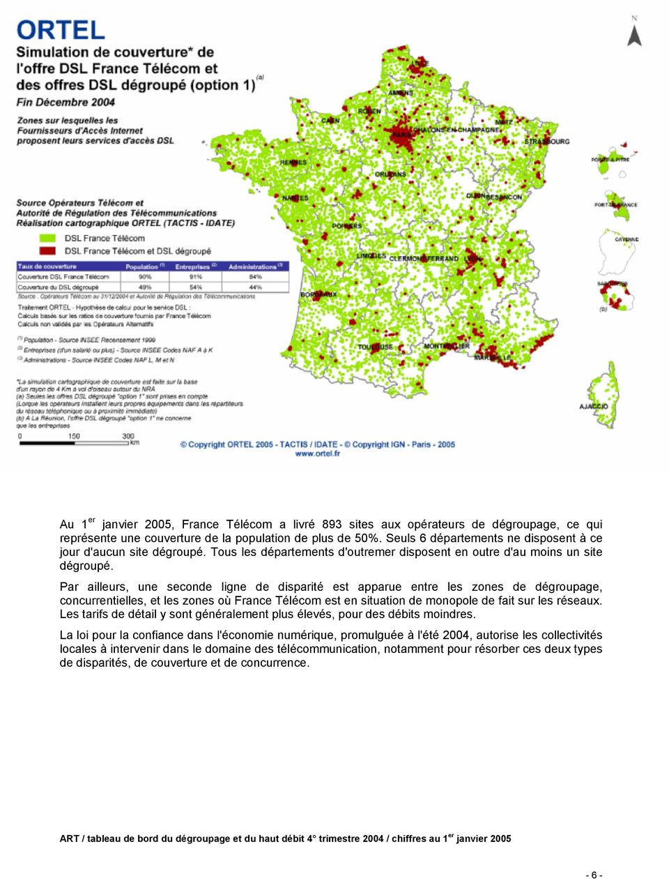 Par ailleurs, une seconde ligne de disparité est apparue entre les zones de dégroupage, concurrentielles, et les zones où France Télécom est en situation de monopole de fait sur les réseaux.