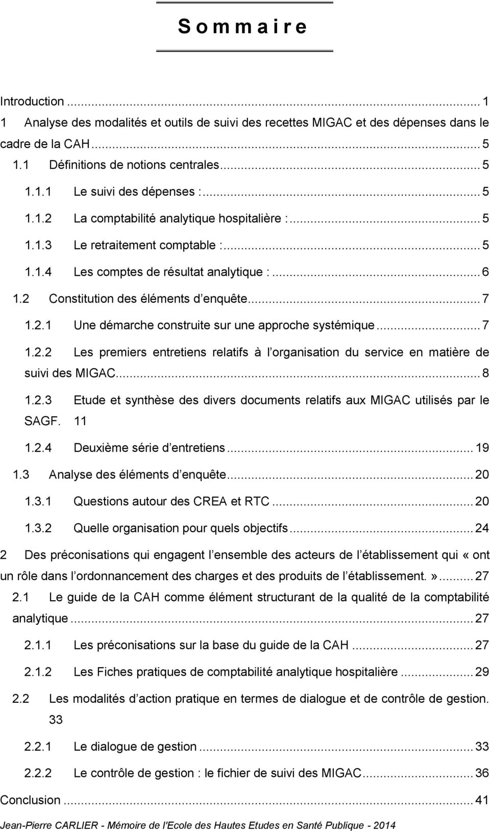 .. 7 1.2.2 Les premiers entretiens relatifs à l organisation du service en matière de suivi des MIGAC... 8 1.2.3 Etude et synthèse des divers documents relatifs aux MIGAC utilisés par le SAGF. 11 1.2.4 Deuxième série d entretiens.