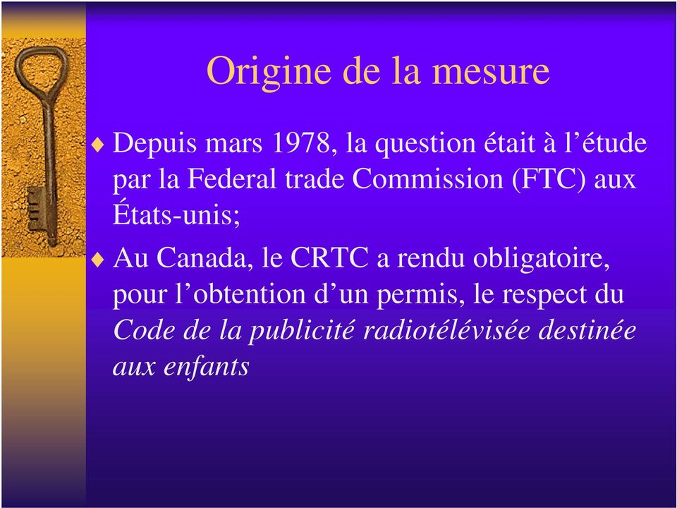 Canada, le CRTC a rendu obligatoire, pour l obtention d un