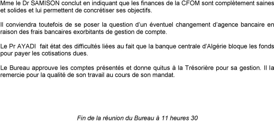 Le Pr AYADI fait état des difficultés liées au fait que la banque centrale d Algérie bloque les fonds pour payer les cotisations dues.