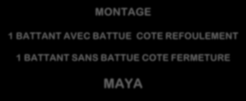 MONTAGE 1 BATTANT AVEC BATTUE COTE