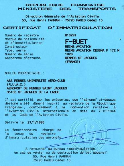 Identique à la carte grise d une voiture, ce certificat représente le titre de propriété de l aéronef et certifie qu il est bien inscrit au Registre national des aéronefs.