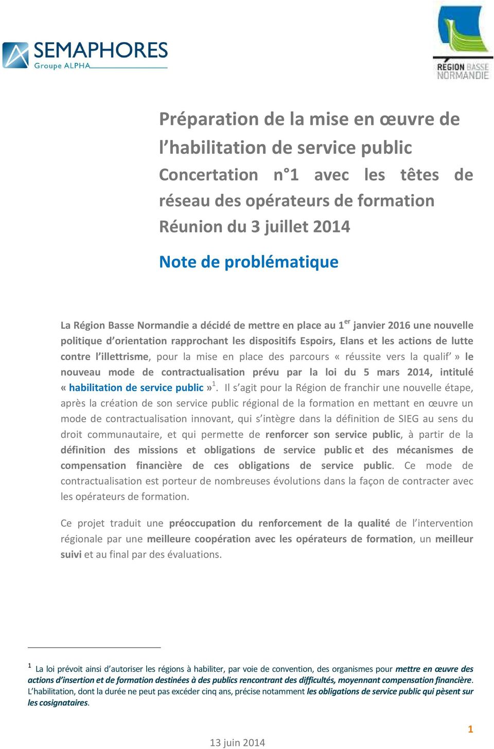mise en place des parcours «réussite vers la qualif» le nouveau mode de contractualisation prévu par la loi du 5 mars 2014, intitulé «habilitation de service public» 1.