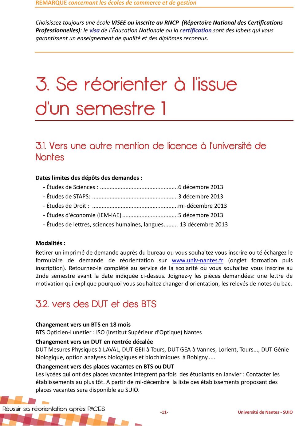 3.1. Vers une autre mention de licence à l'université de Nantes Dates limites des dépôts des demandes : - Études de Sciences :...6 décembre 2013 - Études de STAPS:...3 décembre 2013 - Études de Droit :.