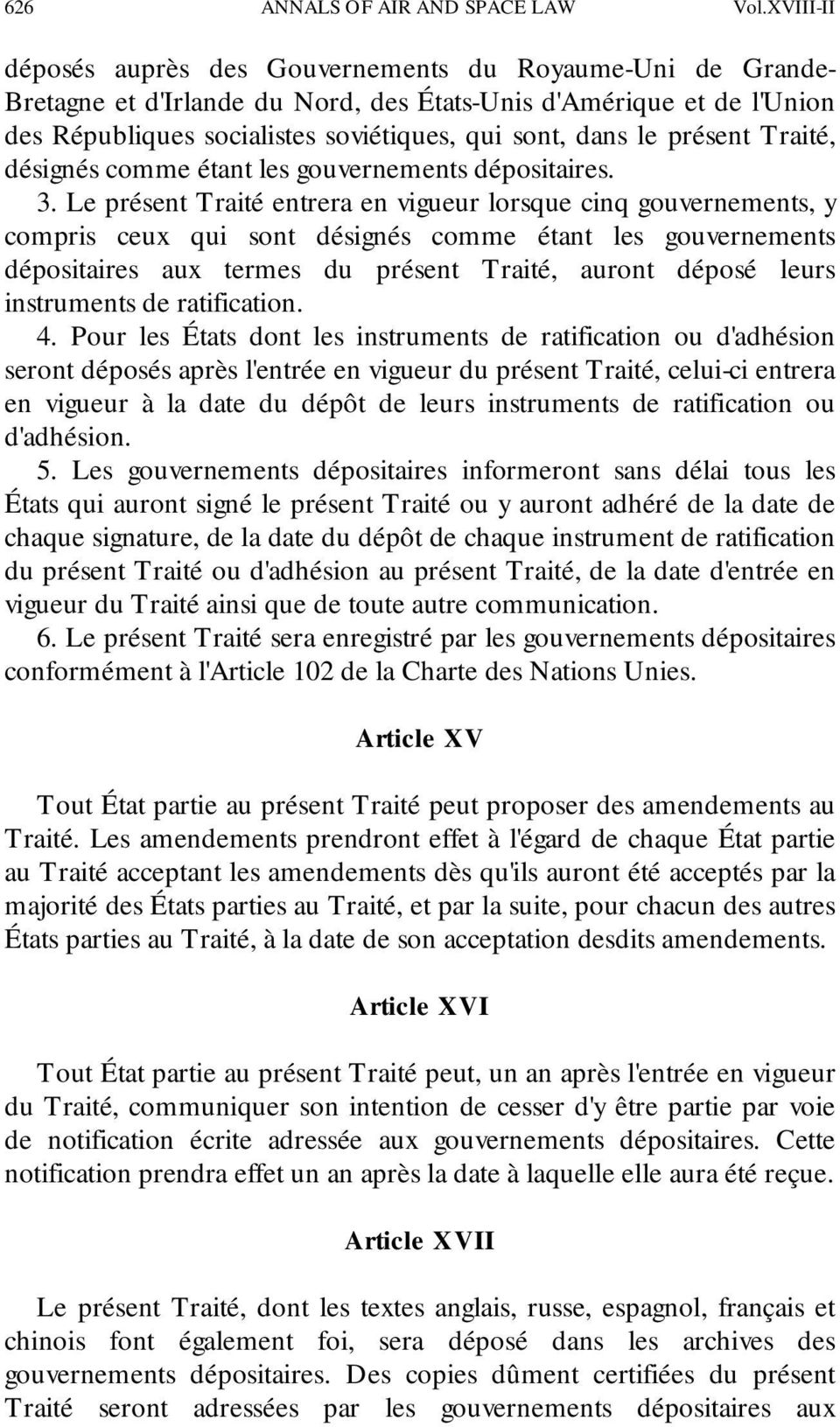 présent Traité, désignés comme étant les gouvernements dépositaires. 3.