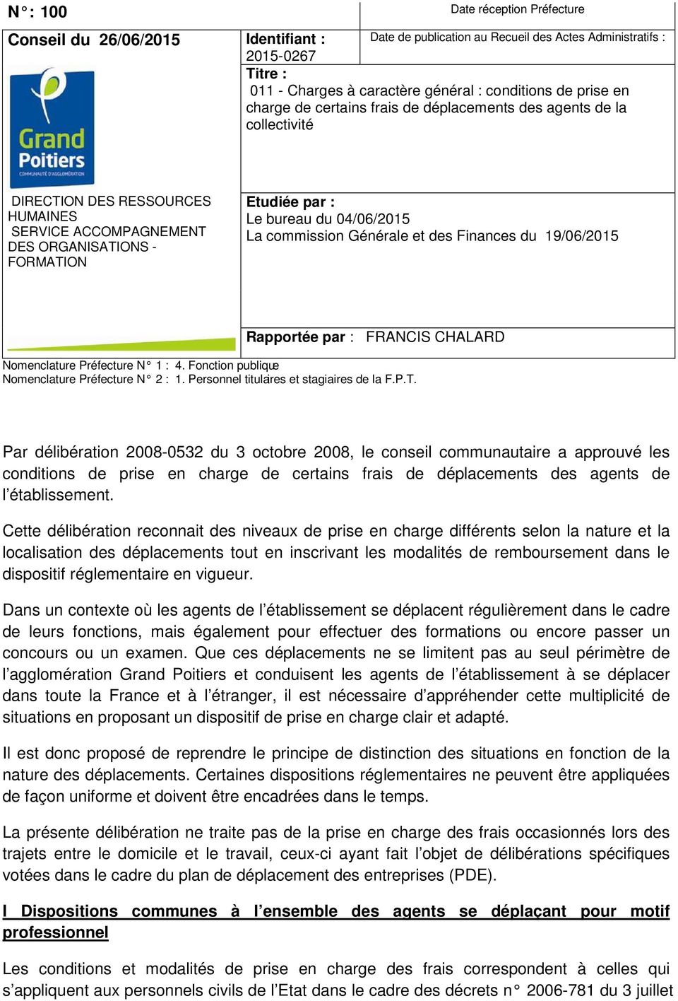 04/06/2015 La commission Générale et des Finances du 19/06/2015 Rapportée par : FRANCIS CHALARD Nomenclature Préfecture N 1 : 4. Fonction publique Nomenclature Préfecture N 2 : 1.