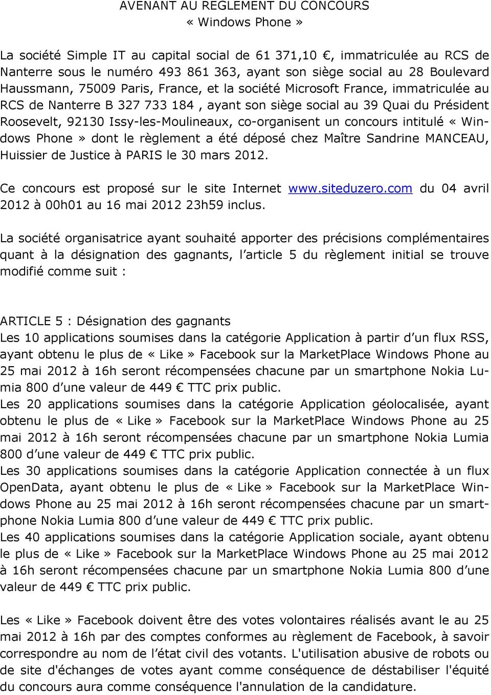 Issy-les-Moulineaux, co-organisent un concours intitulé «Windows Phone» dont le règlement a été déposé chez Maître Sandrine MANCEAU, Huissier de Justice à PARIS le 30 mars 2012.