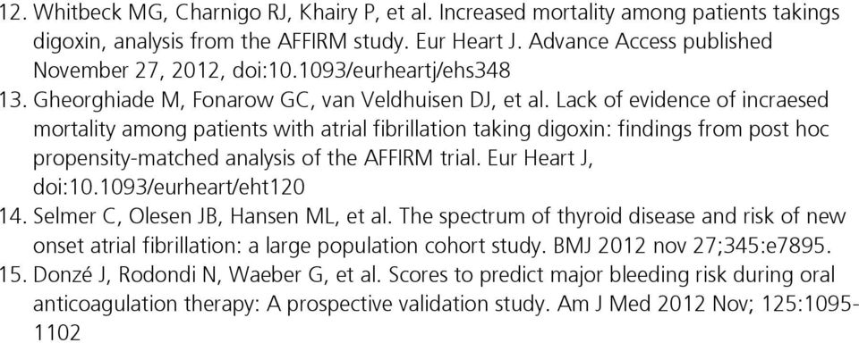 Lack of evidence of incraesed mortality among patients with atrial fibrillation taking digoxin: findings from post hoc propensity-matched analysis of the AFFIRM trial. Eur Heart J, doi:10.