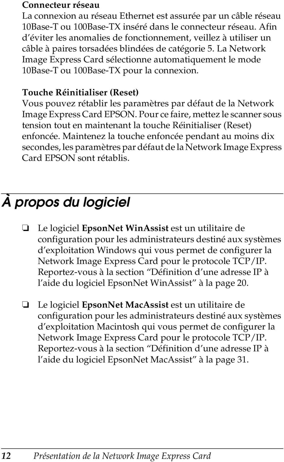 La Network Image Express Card sélectionne automatiquement le mode 0Base-T ou 00Base-TX pour la connexion.