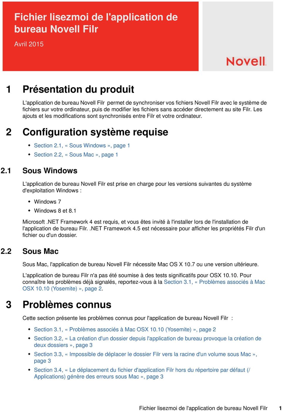 2 Configuration système requise Section 2.1, «Sous Windows», page 1 Section 2.2, «Sous Mac», page 1 2.