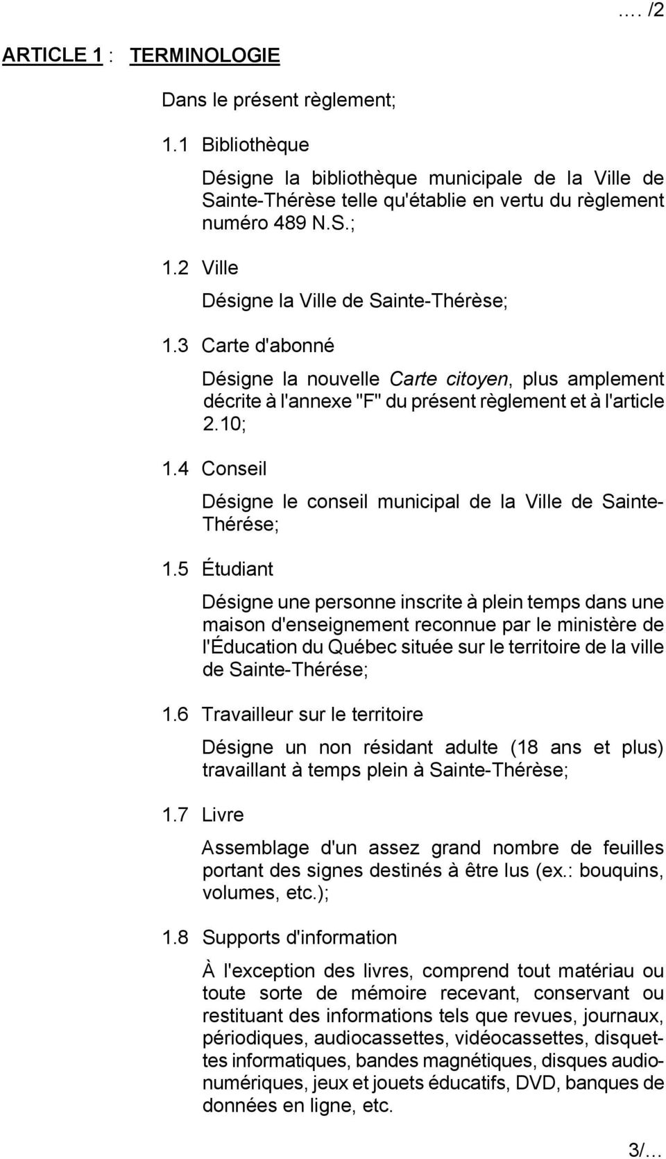 4 Conseil Désigne le conseil municipal de la Ville de Sainte- Thérése; 1.